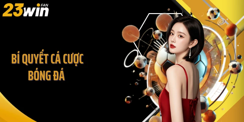 Bí Quyết Cá Cược Bóng Đá Khiến Dân Soi Kèo Phải Dè Chừng