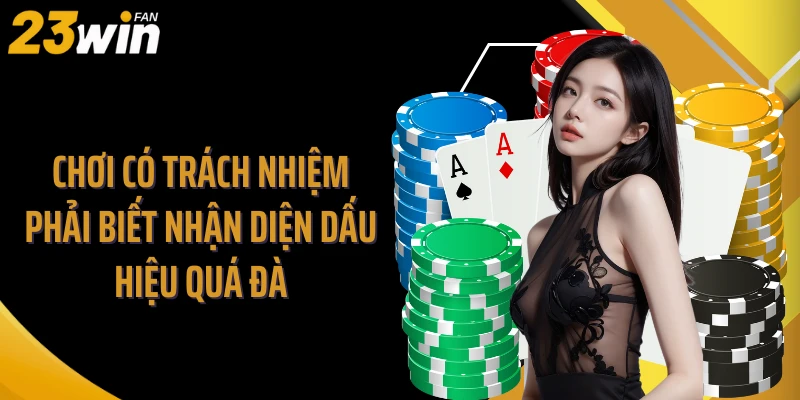 Chơi có trách nhiệm phải biết nhận diện dấu hiệu quá đà