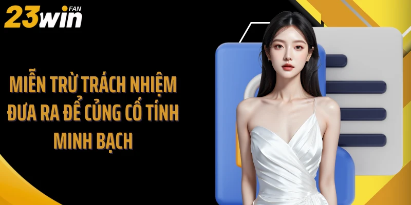 Miễn trừ trách nhiệm đưa ra để củng cố tính minh bạch