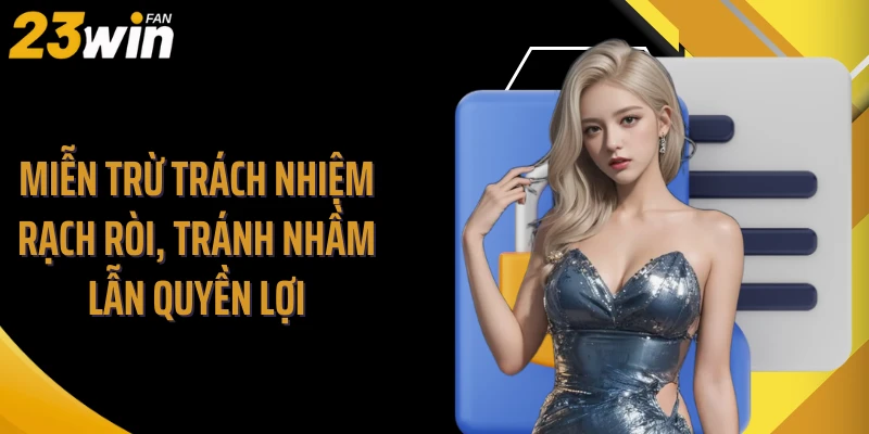 Miễn trừ trách nhiệm rạch ròi, tránh nhầm lẫn quyền lợi