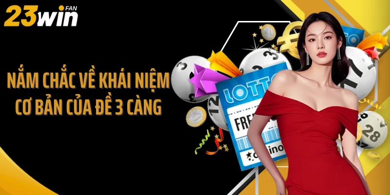 Nắm chắc về khái niệm cơ bản của đề 3 càng